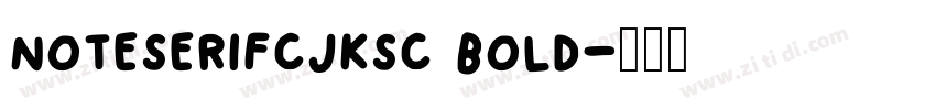 noteserifcjksc bold字体转换